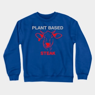 Plant Based Steak Crewneck Sweatshirt